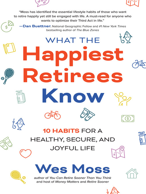 Title details for What the Happiest Retirees Know by Wes Moss - Available